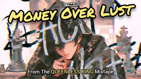 Money Over Lust | (Song 2 of the QUEENLESS KING Mixtape)