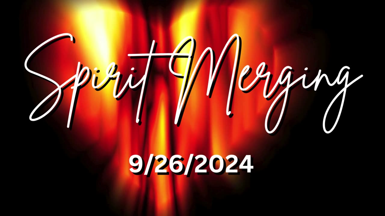 Spirit Merging 9/26/2024