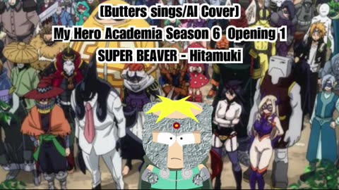 [Butters sings/AI Cover] My Hero Academia Season 6 Opening 1 SUPER BEAVER - Hitamuki (ひたむき)