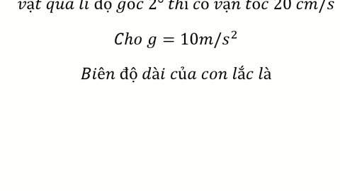 Biên độ dài: Một con lắc đơn có chiều dài 1 m dao động điều hòa.Biết khi vật qua li độ góc 2° thì có