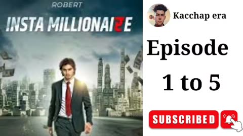 Insta millionaire episode 1 to 5