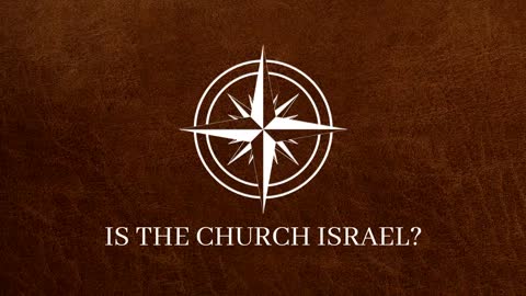 Is the Church Israel? | Session 1