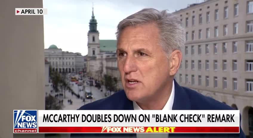 Kevin McCarthy Doubles Down on “Blank Check” Remark.