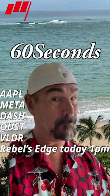 ⏱️60 Seconds $AAPL $META $DASh $OUST $VLDR Rebel's Edge at 1pm today 🕐 more @MarketRebels 🏴‍☠️