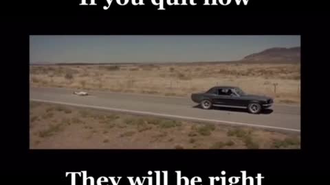 If you quit now