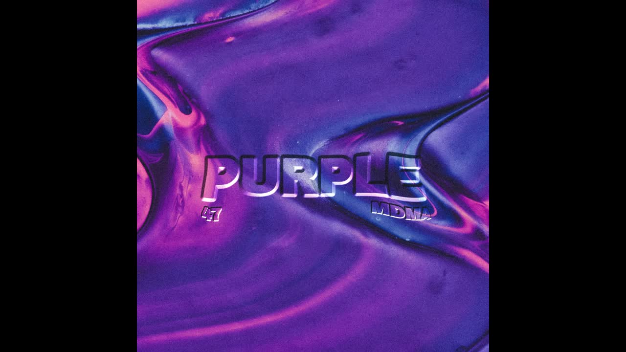 47 & MDMA - "Purple"