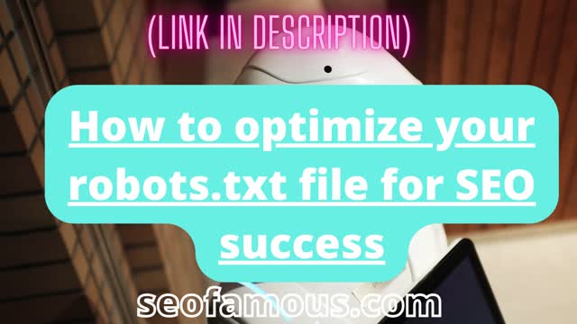 How to optimize your robots.txt file for SEO success