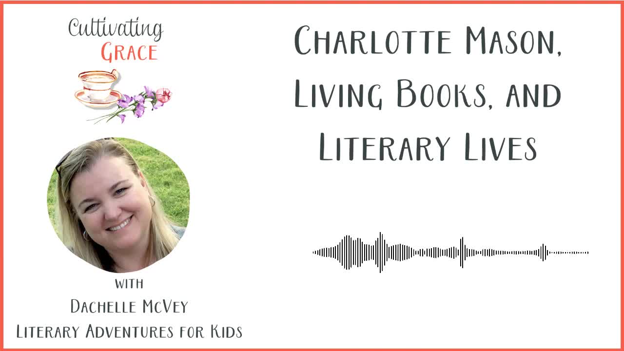 Cultivating Grace: Living Books and Literary Lives