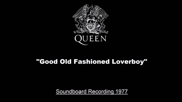 Queen - Good Old Fashioned Loverboy (Live in London 1977) Soundboard