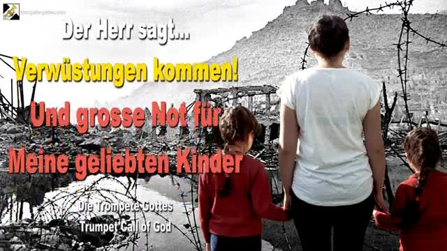 Verwüstungen kommen! Und grosse Not für Meine Kinder 🎺 Die Trompete Gottes