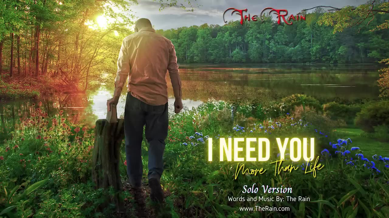 I Need You Now More Than Life - Solo Version