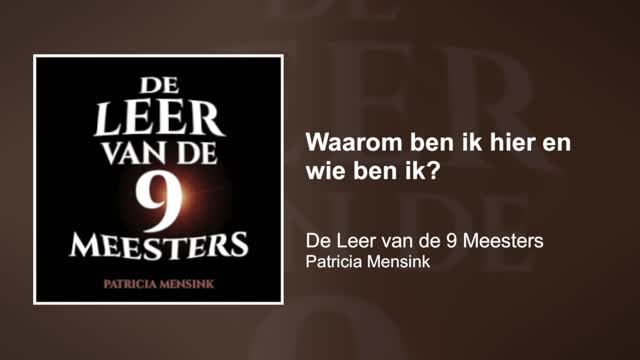 Waarom ben ik hier en wie ben ik? | De Leer van de 9 Meesters #5