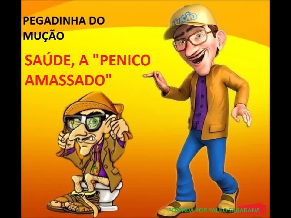 PEGADINHA DO MUÇÃO - SAÚDE "PENICO AMASSADO"