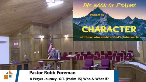 Pastor Robb Foreman // A Prayer Journey- O.T. (Psalm 15) Who & What If?