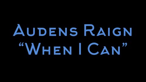 Audens Raign-When I can