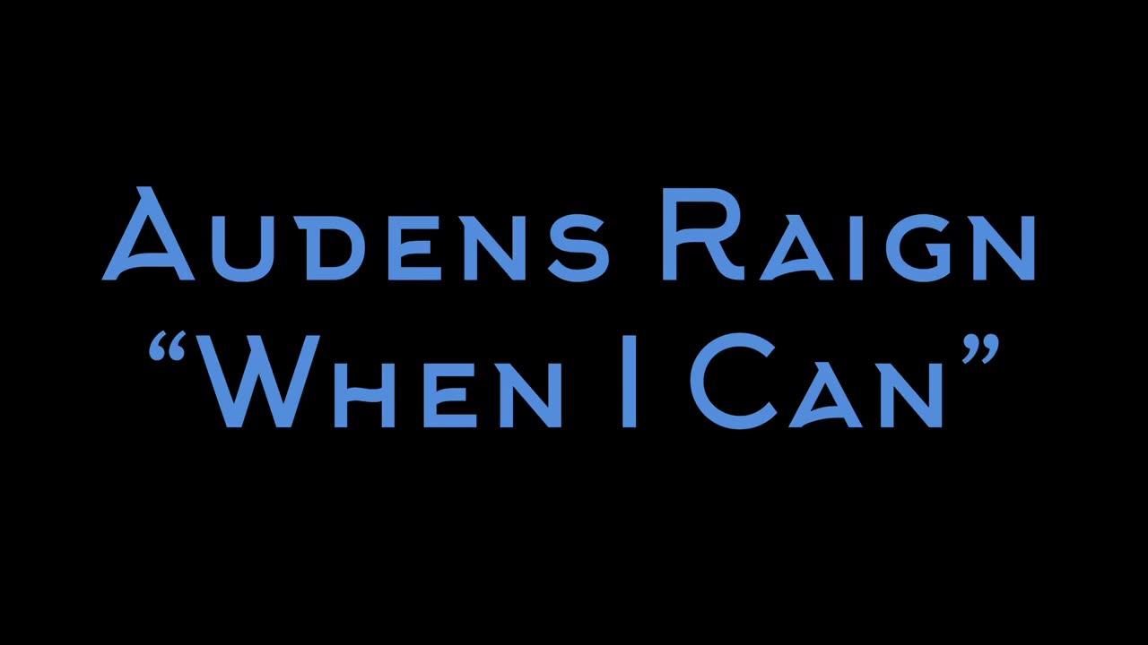 Audens Raign-When I can