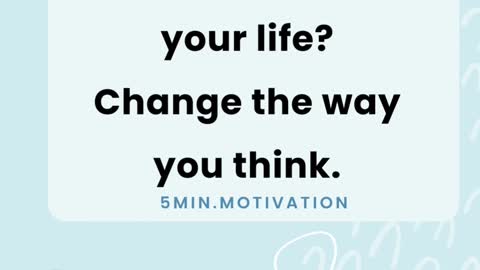 You want to change your life? Change the way you think.