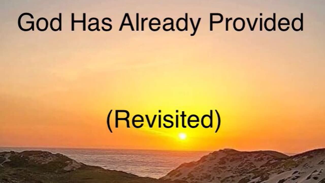 God Has Already Provided (Revisited)