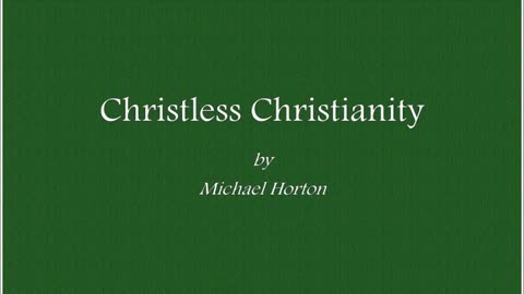 Christless Christianity - Michael Horton