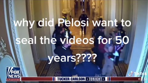 Why does Nancy Pelosi want the January 6 video evidence to be Sealed for 50 Years?