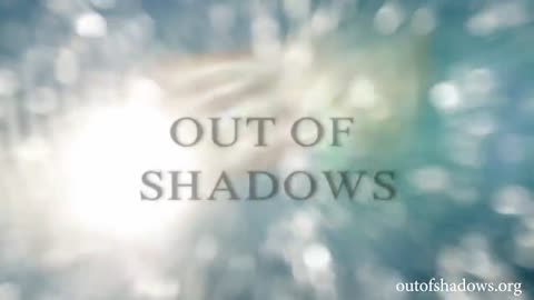 "Out of Shadows" and "Into the Light"