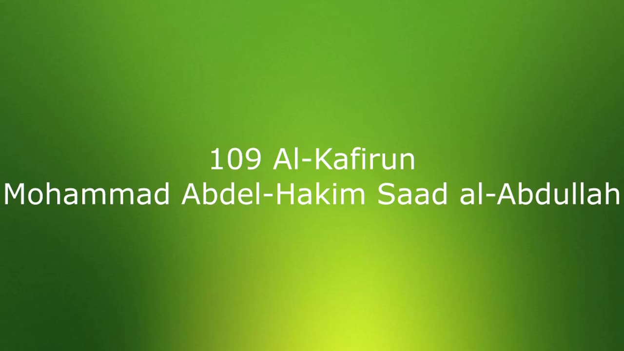 109 Al-Kafirun - Mohammad Abdel-Hakim Saad al-Abdullah