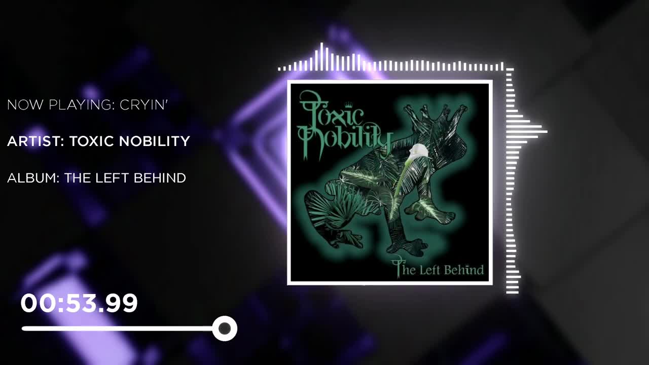 Toxic Nobility - Cryin' | Music Visualizer