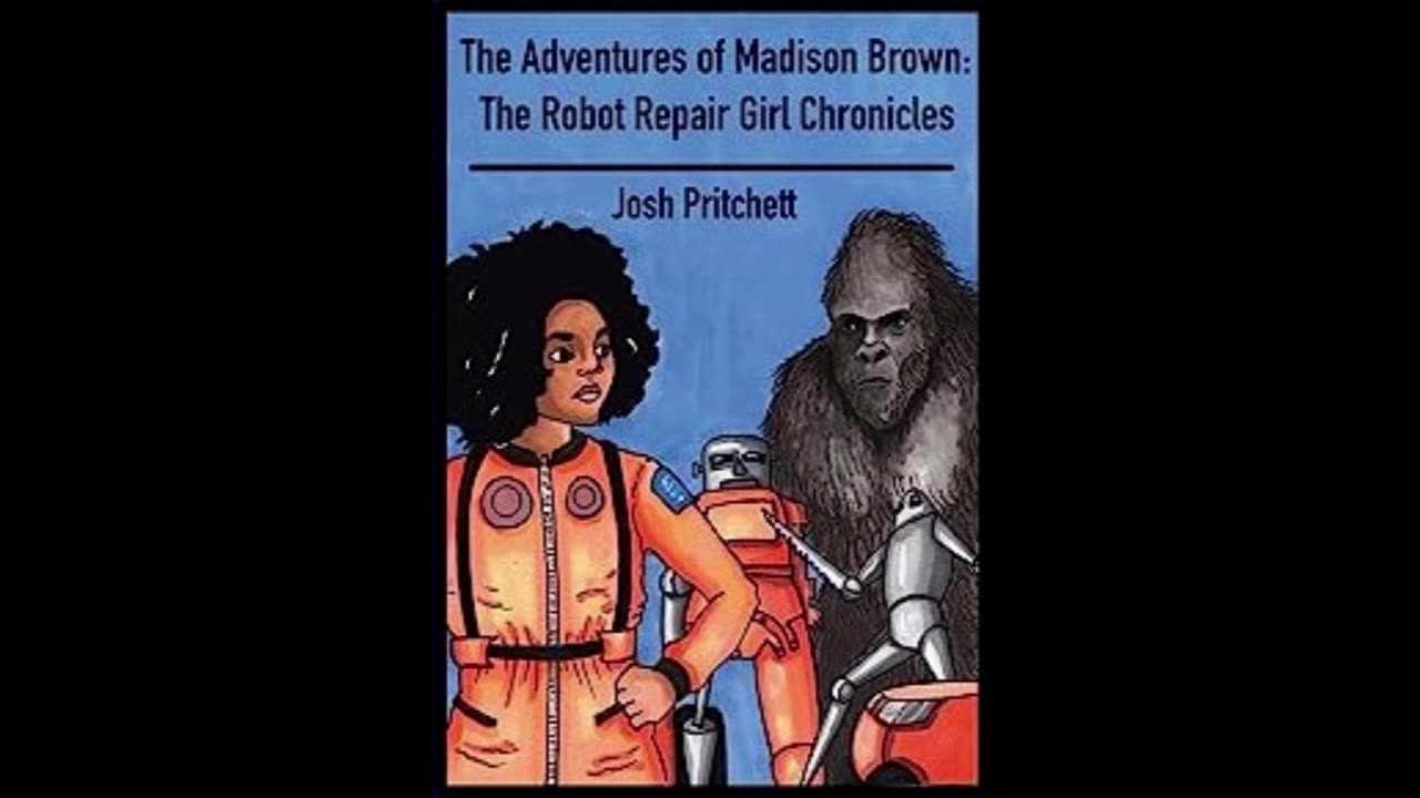 Episode 18:Author Josh Pritchett "The Adventures of Madison Brown: The Robot Repair Girl Chronicles"