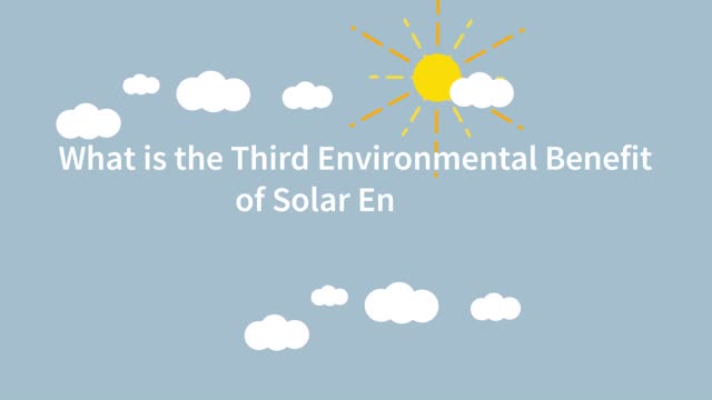 The benefits of solar energy