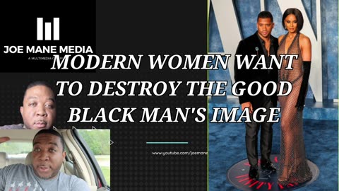 Modern Women Want To Ruin A Good Man's Image