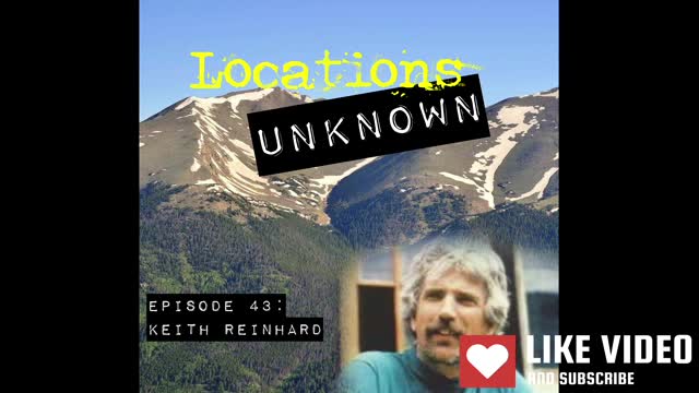 Locations Unknown EP. #43: Keith Reinhard - Arapaho National Forest - Colorado (Audio Only)