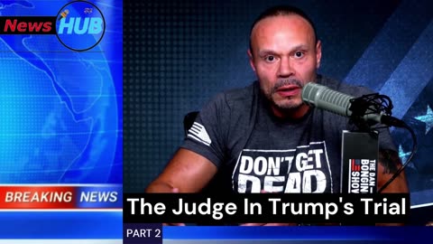 The Dan Bongino Show _ The Judge In Trump's Trial part 2