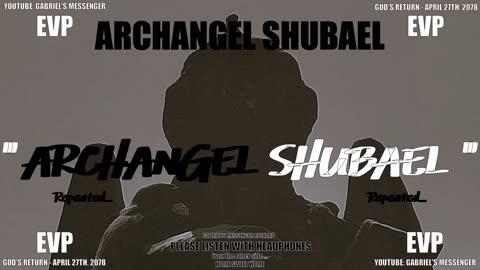 EVP Archangel Shubael Stating Their Angelic Name Ancient Alien Communication