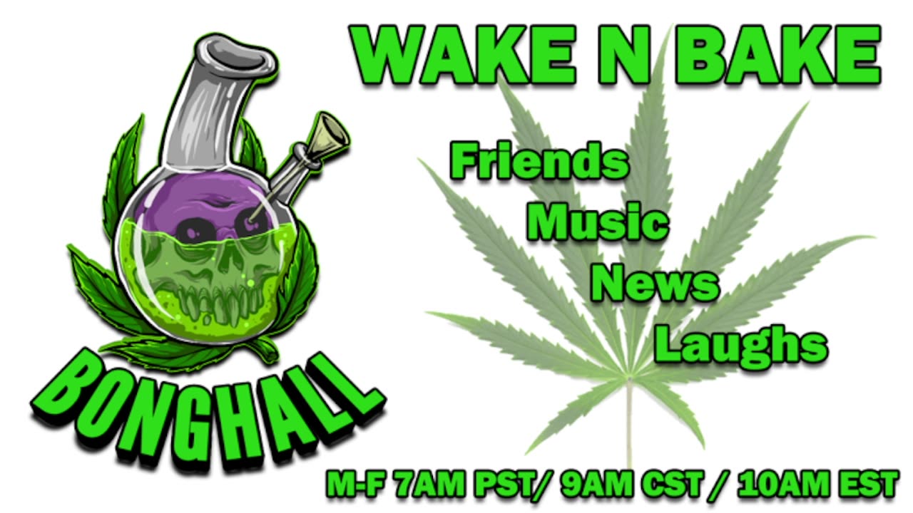 Wake N Bake! 4-28-23