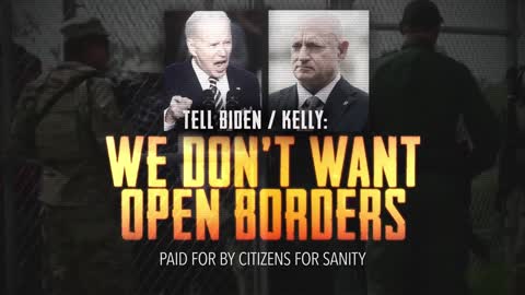 BIDEN-KELLY OPEN BORDERS (:30)