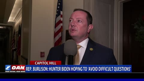 Rep. Burlison: Hunter Biden Hoping To Avoid Difficult Questions