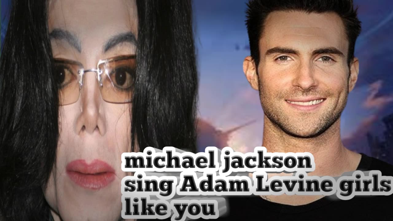 michael jackson Sing Adam Levine girls like you