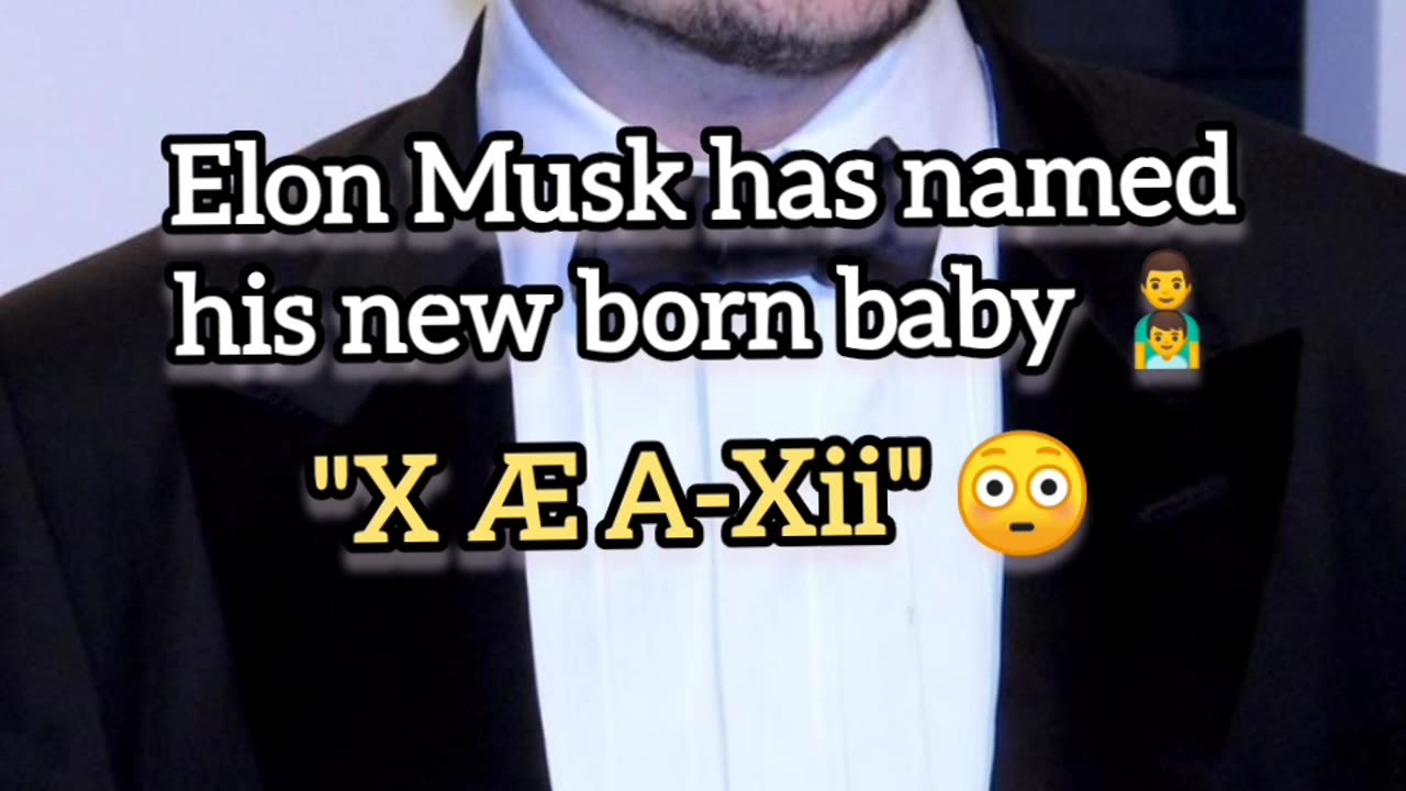 Elon musk has named his baby... 🙄