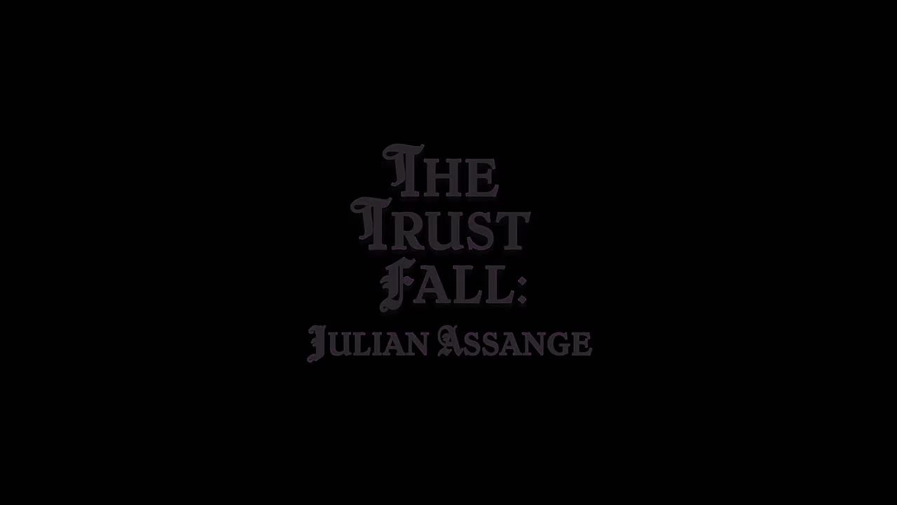 New Trailer - Julian Assange "The Trust Fall" - Just Released