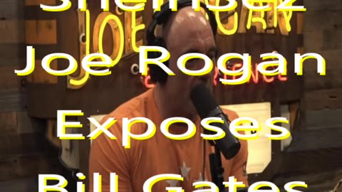 SheinSez #100 Joe Rogan exposes Bill Gates and more