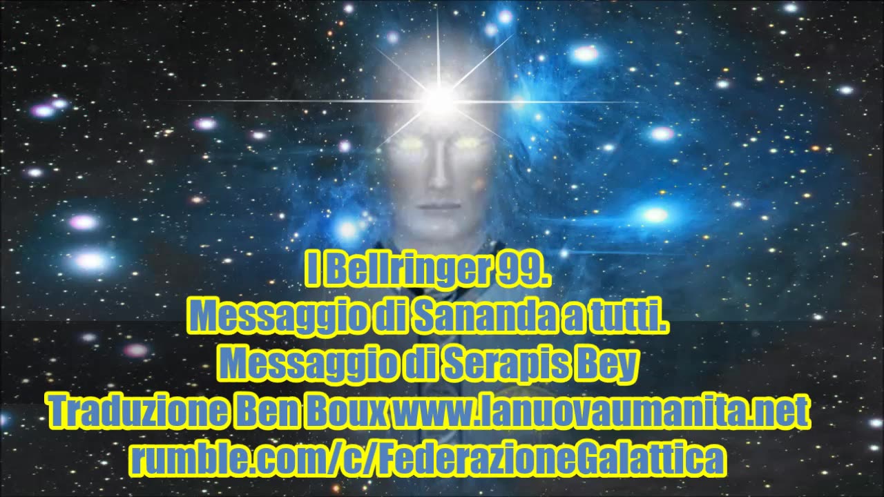 I Bellringer 99. Messaggio di Sananda a tutti. Messaggio di Serapis Bey