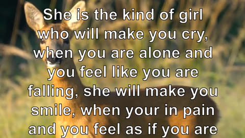She is the kind of girl who will make you cry, when you are alone and you feel like you are fal...