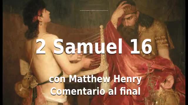 📖🕯 Santa Biblia - 2 Samuel 16 con Matthew Henry Comentario al final.