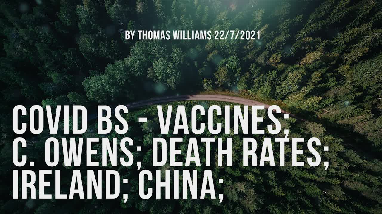 Covid BS - Vaccines; C. Owens; Death Rates; Ireland; China;