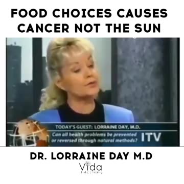 Dr. Lorraine Day (2003): The sun does NOT cause cancer, but it prevents cancer