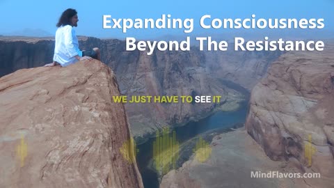 Expanding Consciousness Beyond The Resistance