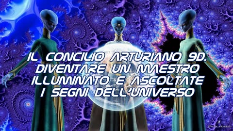 Il Concilio Arturiano 9D. Diventare un Maestro Illuminato e Ascoltate i Segni dell'Universo