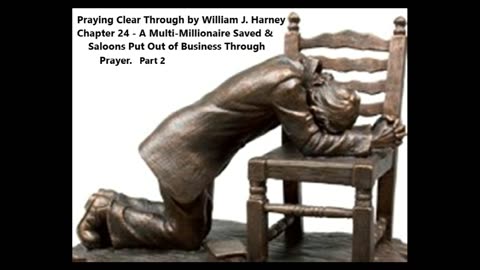 Praying Clear Through - Chapter 24 – A Multi-Millionaire Saved & Saloons Put Out of Business Pt 2