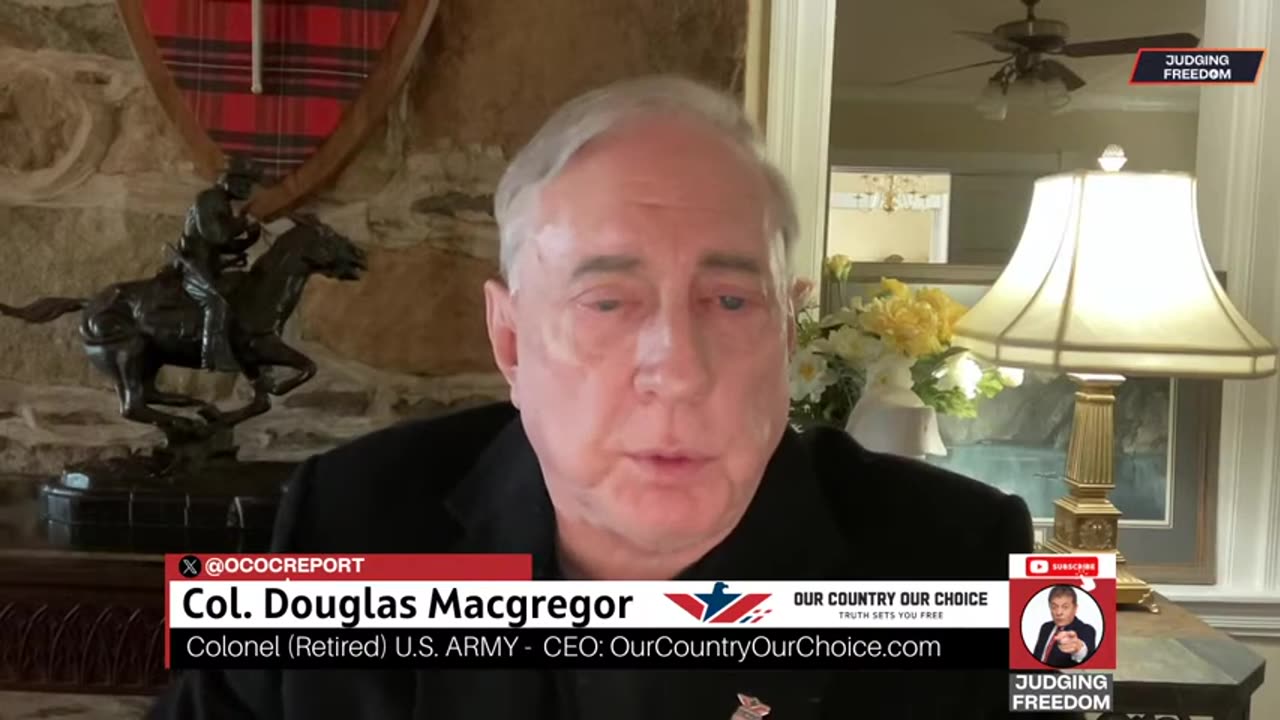 Judging Freedom - Col. Douglas Macgregor: Europe Crumbling, Middle East Exploding