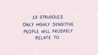 13 Problems Only Highly Sensitive People Will Understand.mp4